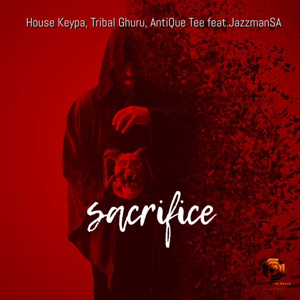 House Keypa, Tribal Ghuru, Antique Tee - Sacrifice (feat. JazzmanSA) [CAT460339]
